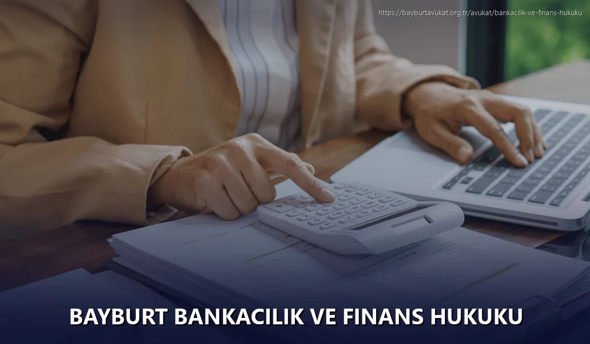 Bayburt Bankacılık ve Finans Hukuku