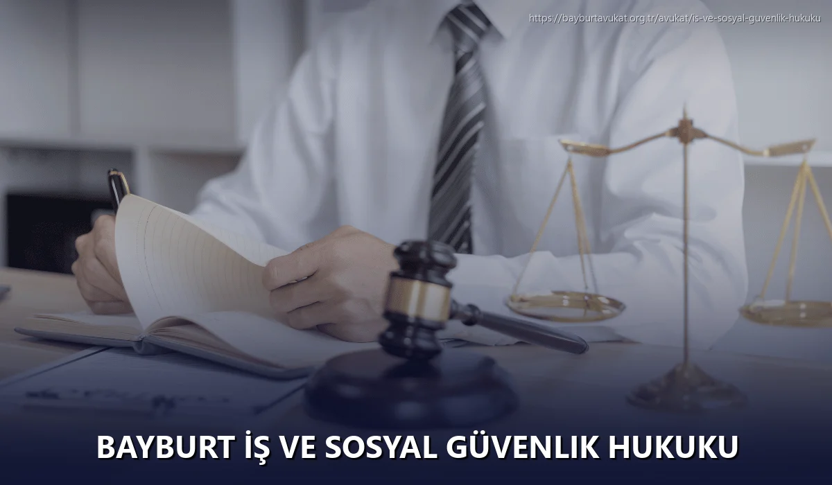 Bayburt İş ve Sosyal Güvenlik Hukuku